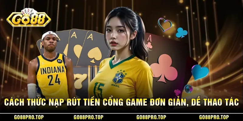 GO88 13 Sunwin Cách thức nạp rút tiền tại cổng game đơn giản, dễ thao tác