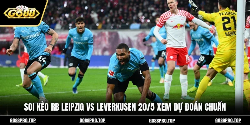 Soi Kèo RB Leipzig Vs Leverkusen 20/5 Xem Dự Đoán Chuẩn